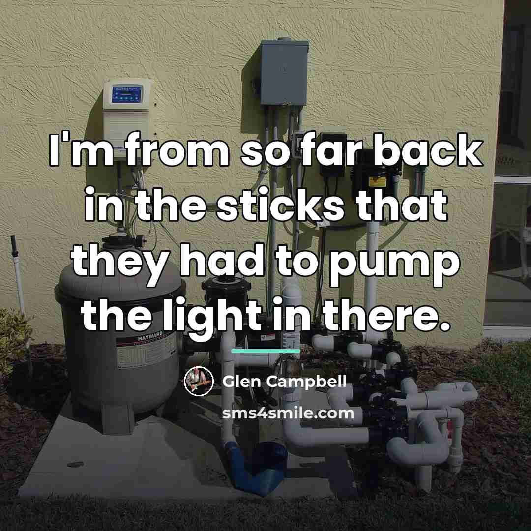 “I'm from so far back in the sticks that they…” quote by Glen Campbell