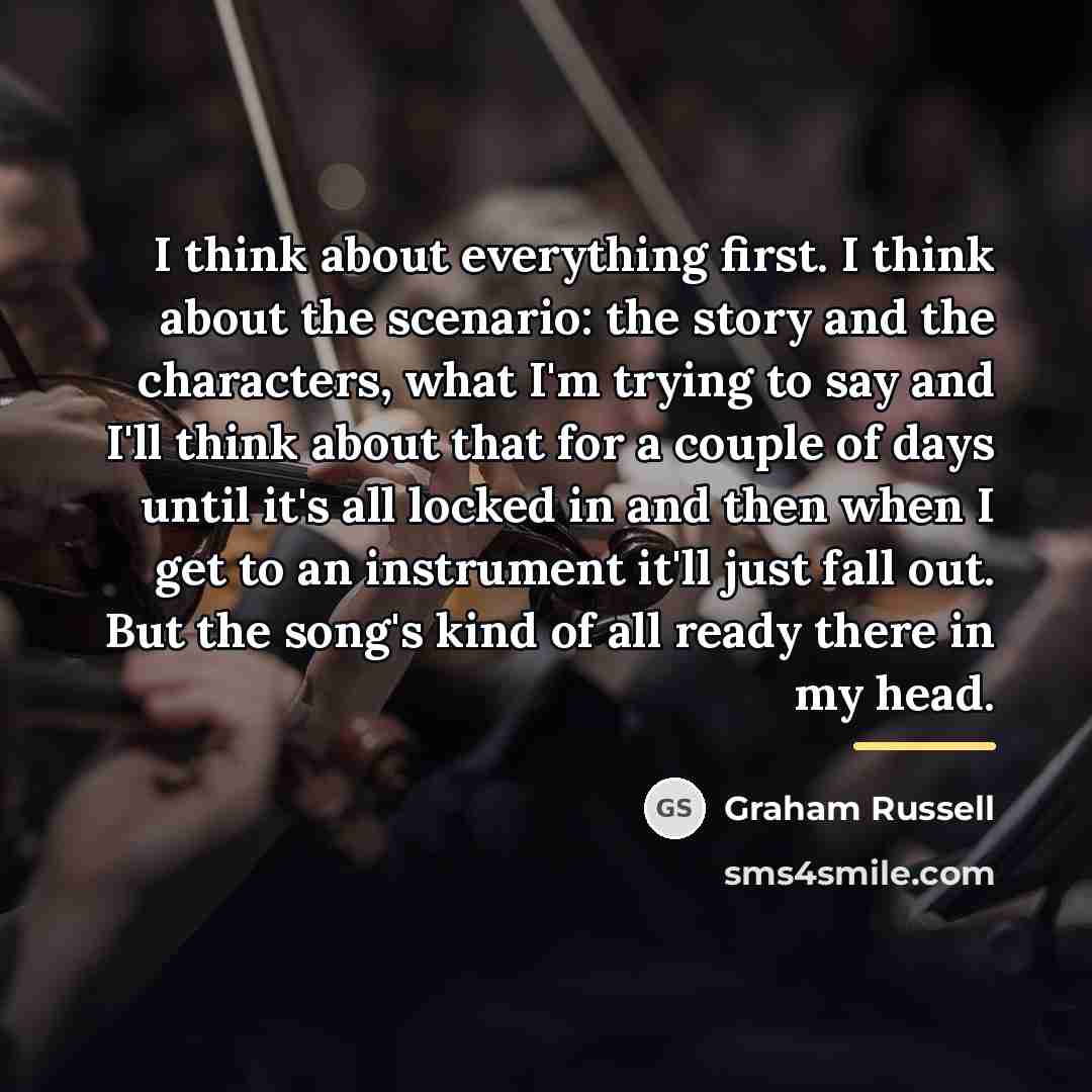 “I think about everything first. I think about the scenario:…” quote by Graham Russell