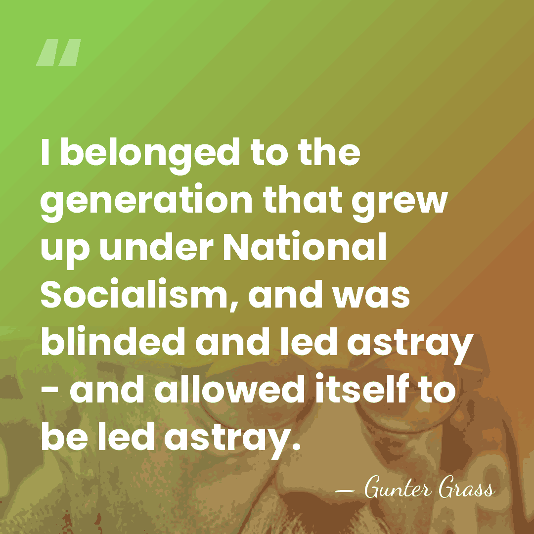 I belonged to the generation that grew up under National Socialism, and&hellip; - Gunter Grass