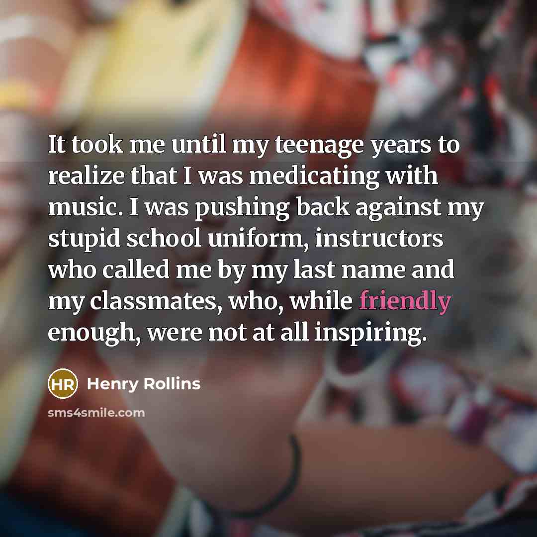 “It took me until my teenage years to realize that…” quote by Henry Rollins