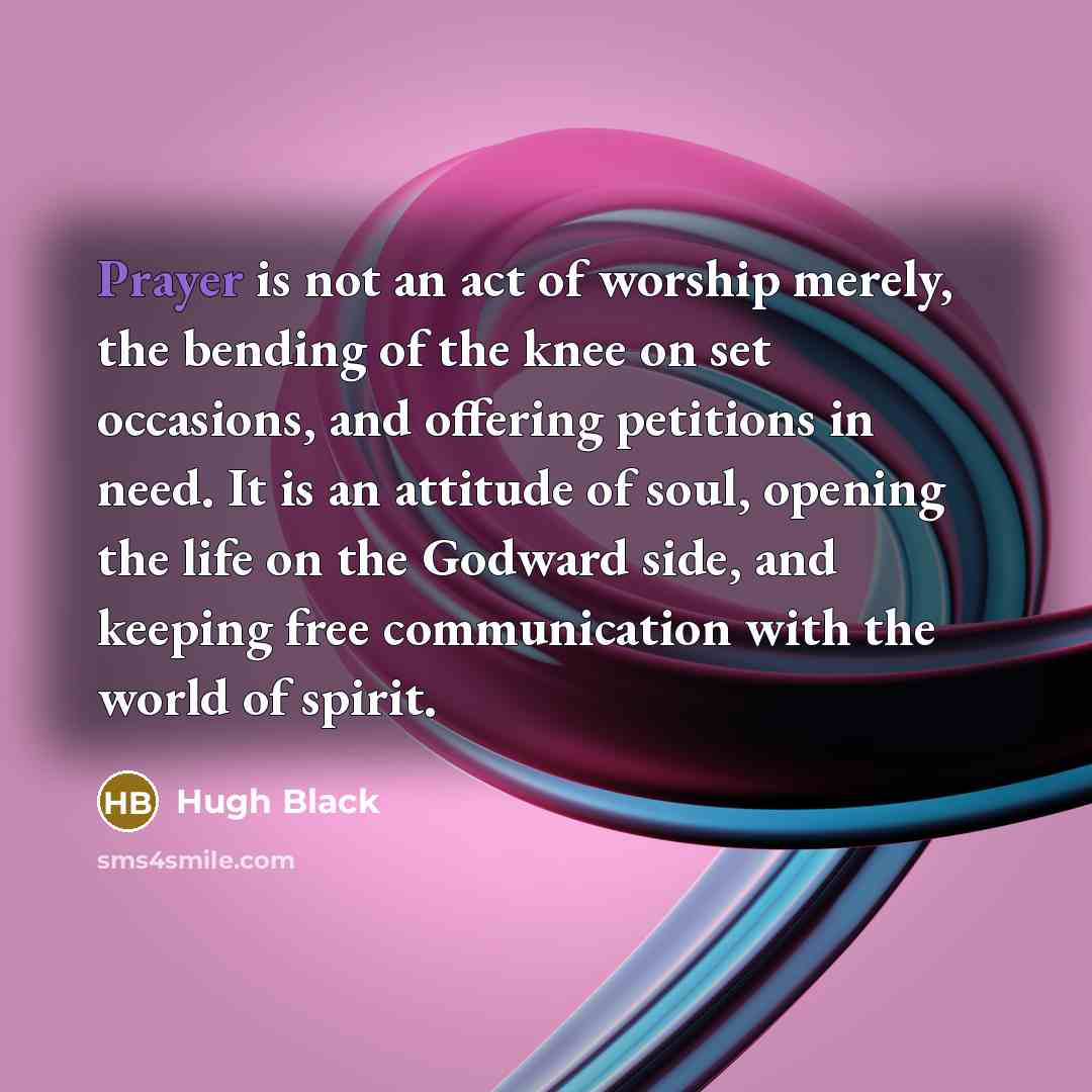 “Prayer is not an act of worship merely, the bending…” quote by Hugh Black
