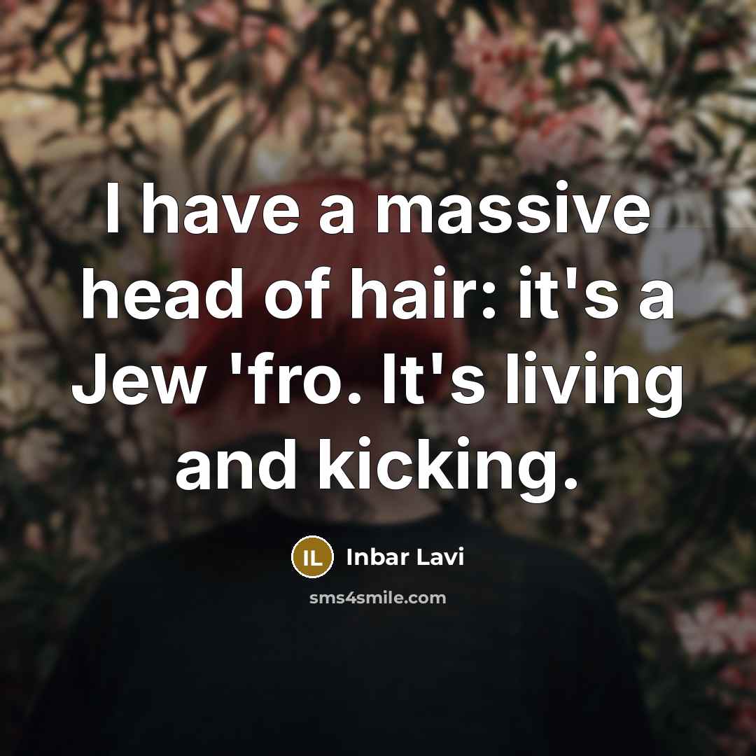 “I have a massive head of hair: it's a Jew…” quote by Inbar Lavi