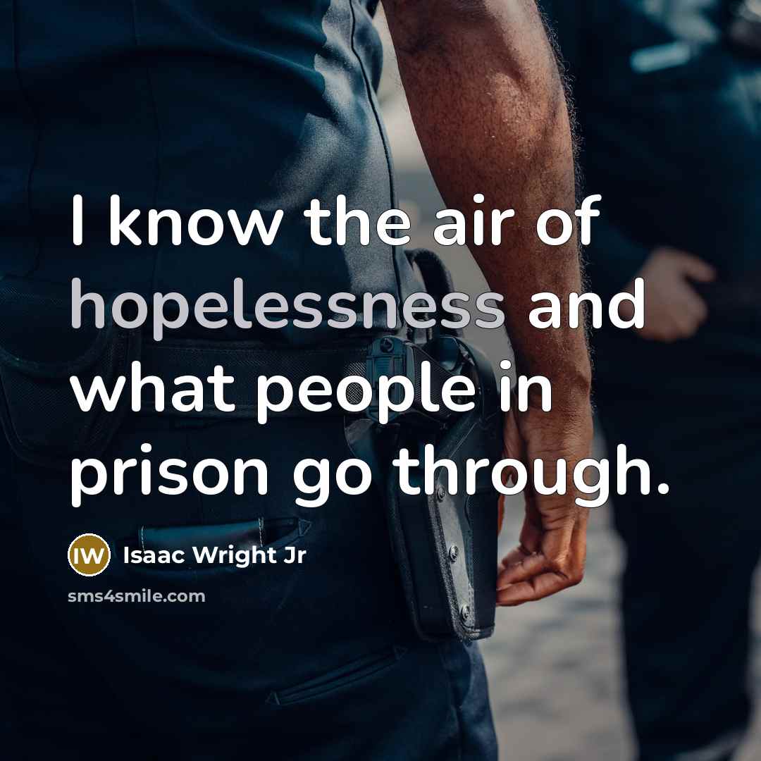 “I know the air of hopelessness and what people in…” quote by Isaac Wright Jr