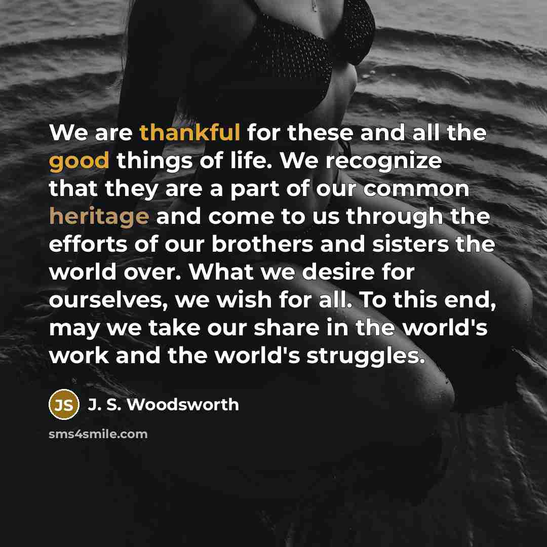 “We are thankful for these and all the good things…” quote by J. S. Woodsworth