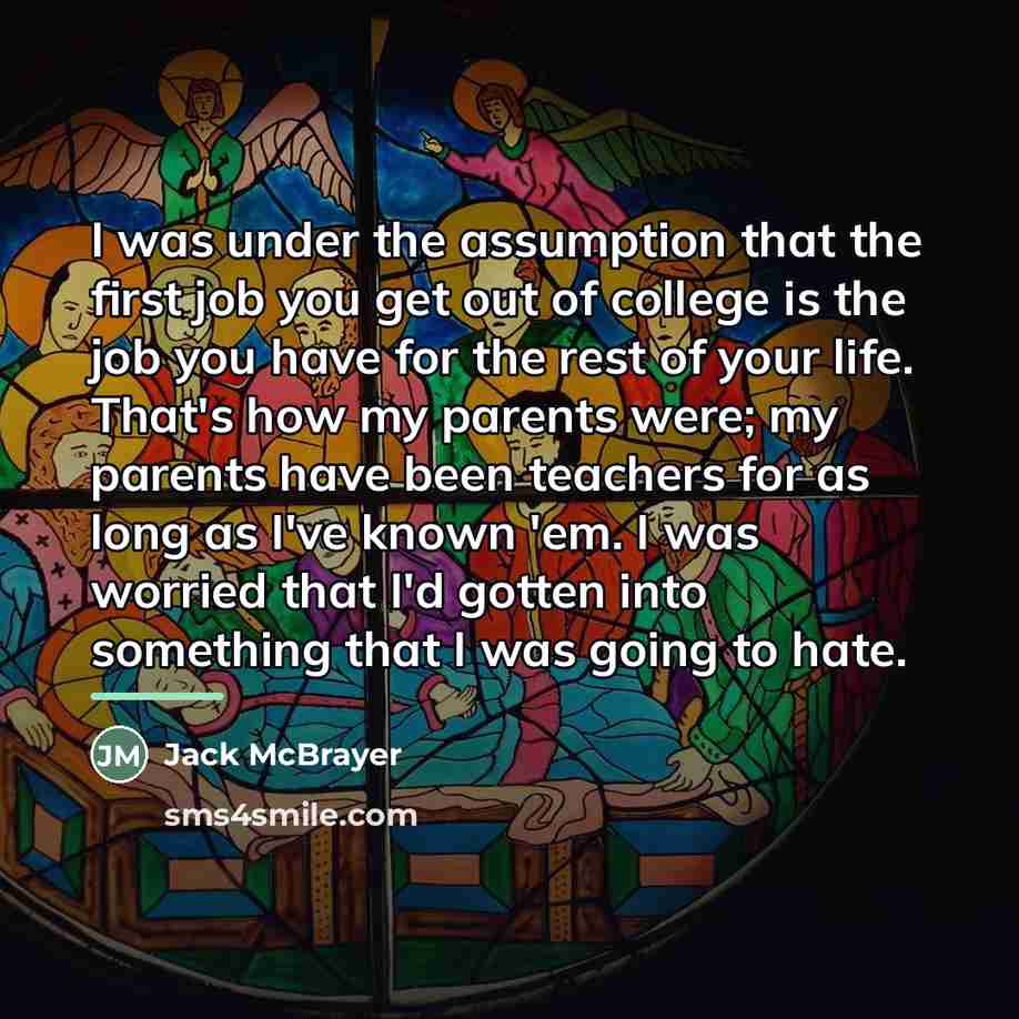 “I was under the assumption that the first job you…” quote by Jack McBrayer