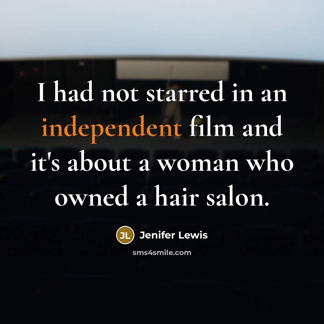 “I had not starred in an independent film and it's…” quote by Jenifer Lewis