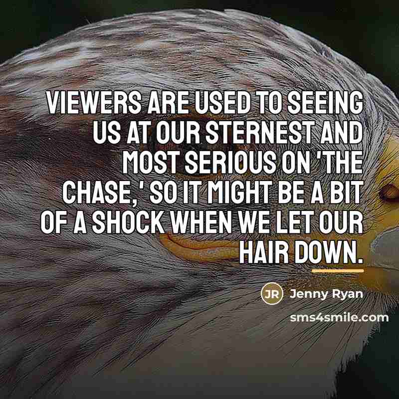“Viewers are used to seeing us at our sternest and…” quote by Jenny Ryan