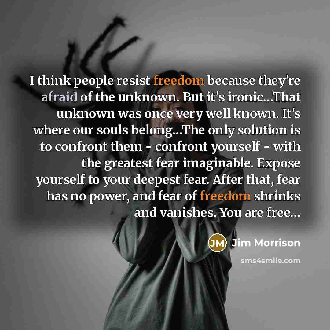 “I think people resist freedom because they're afraid of the…” quote by Jim Morrison