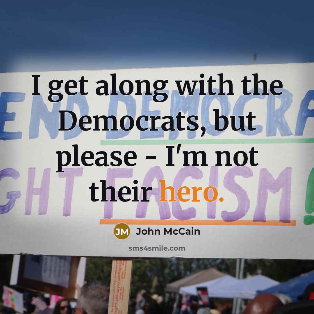 “I get along with the Democrats, but please - I'm…” quote by John McCain