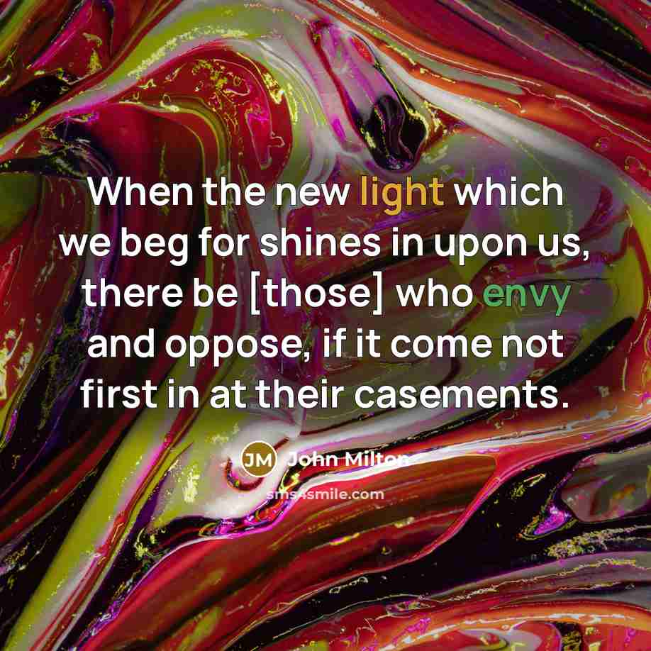 “When the new light which we beg for shines in…” quote by John Milton