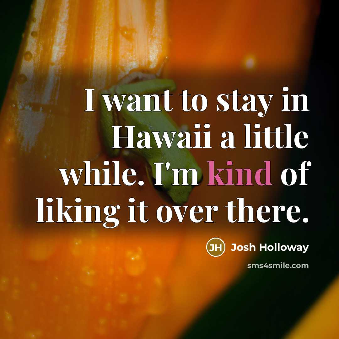 “I want to stay in Hawaii a little while. I'm…” quote by Josh Holloway