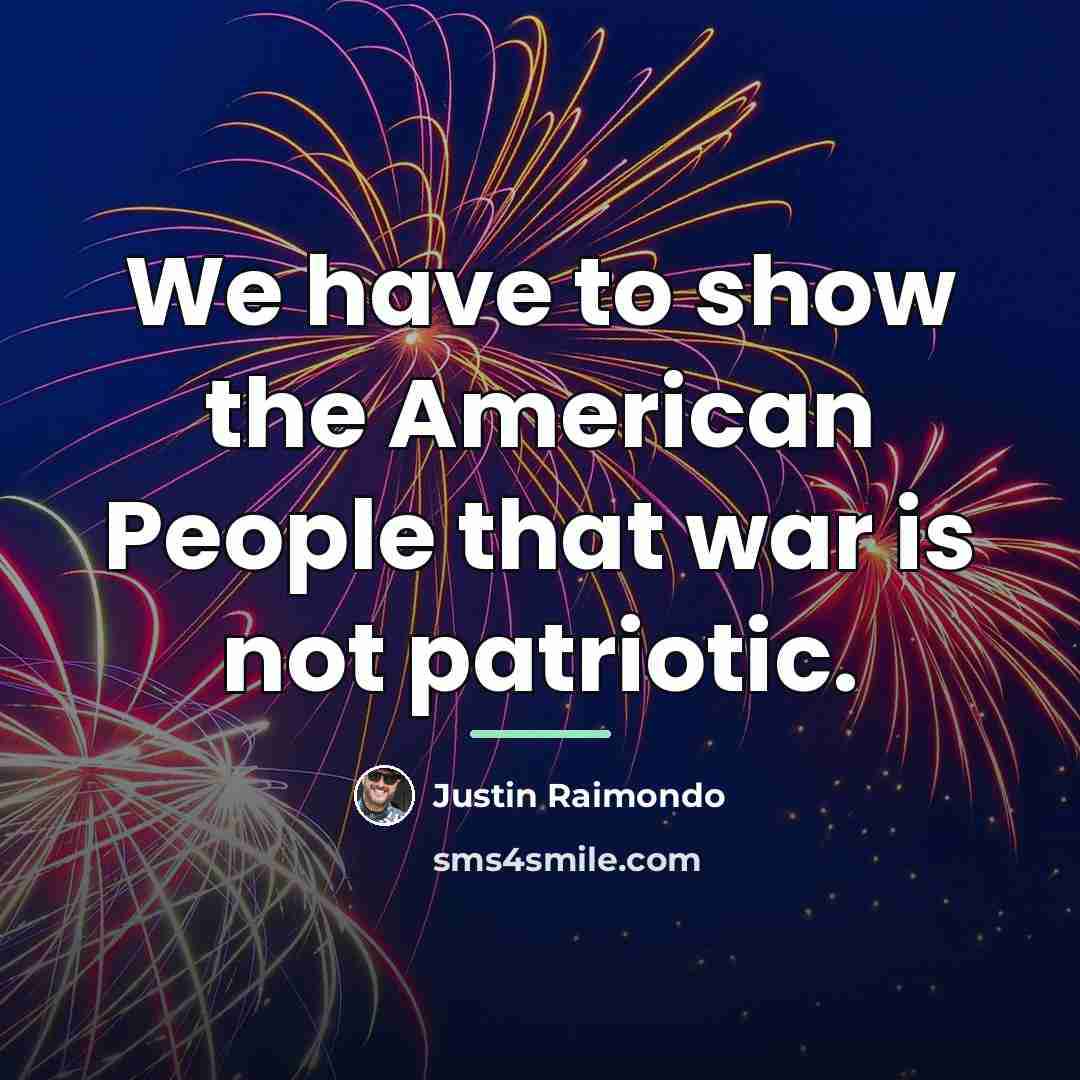“We have to show the American People that war is…” quote by Justin Raimondo