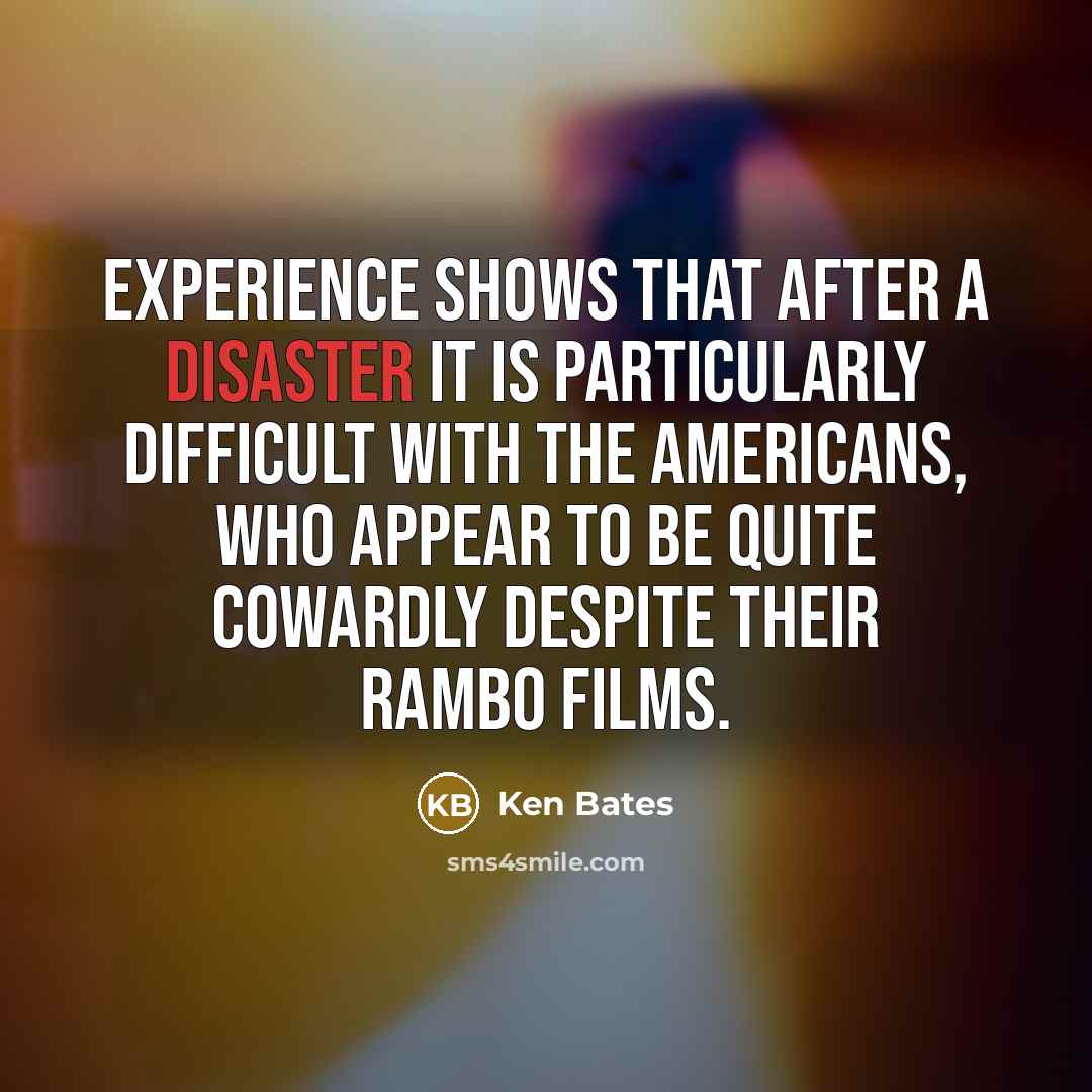 “Experience shows that after a disaster it is particularly difficult…” quote by Ken Bates