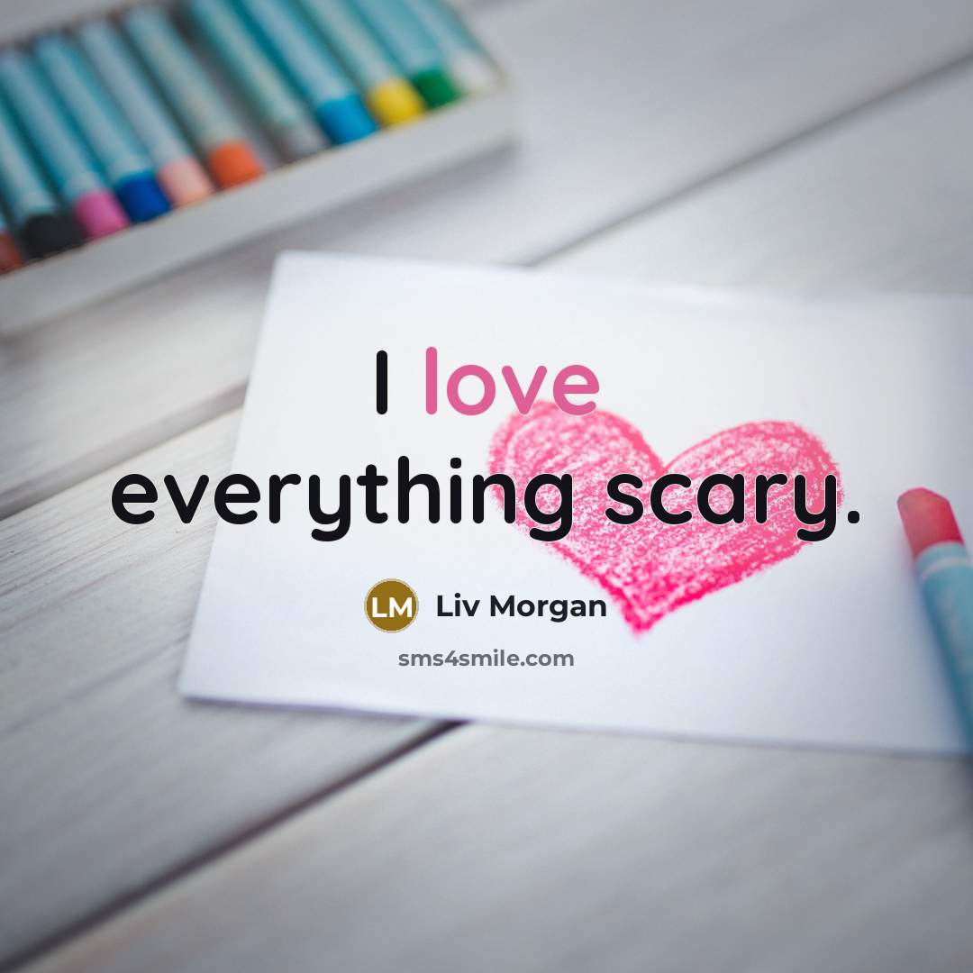 “I love everything scary.…” quote by Liv Morgan
