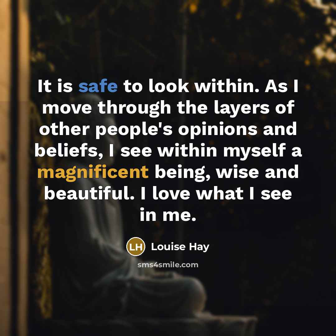“It is safe to look within. As I move through…” quote by Louise Hay