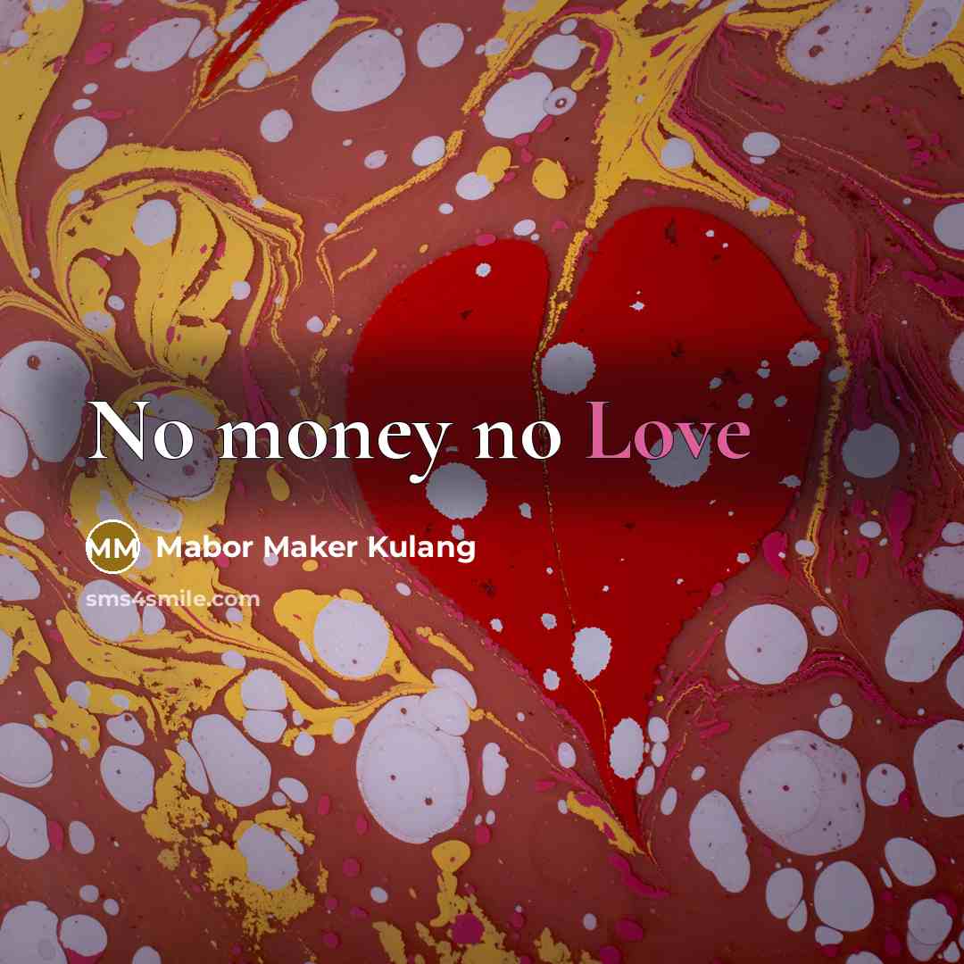 “No money no Love…” quote by Mabor Maker Kulang