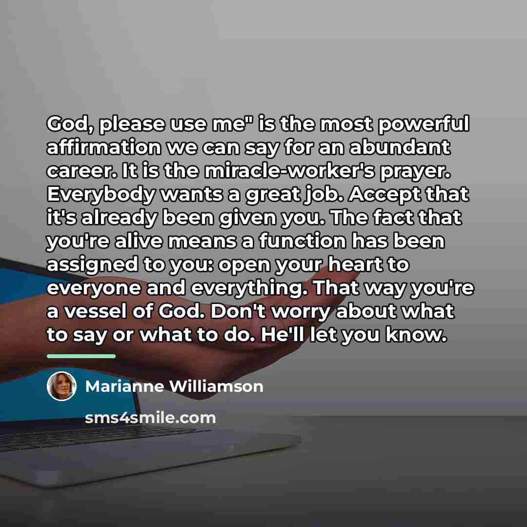 “God, please use me" is the most powerful affirmation we…” quote by Marianne Williamson