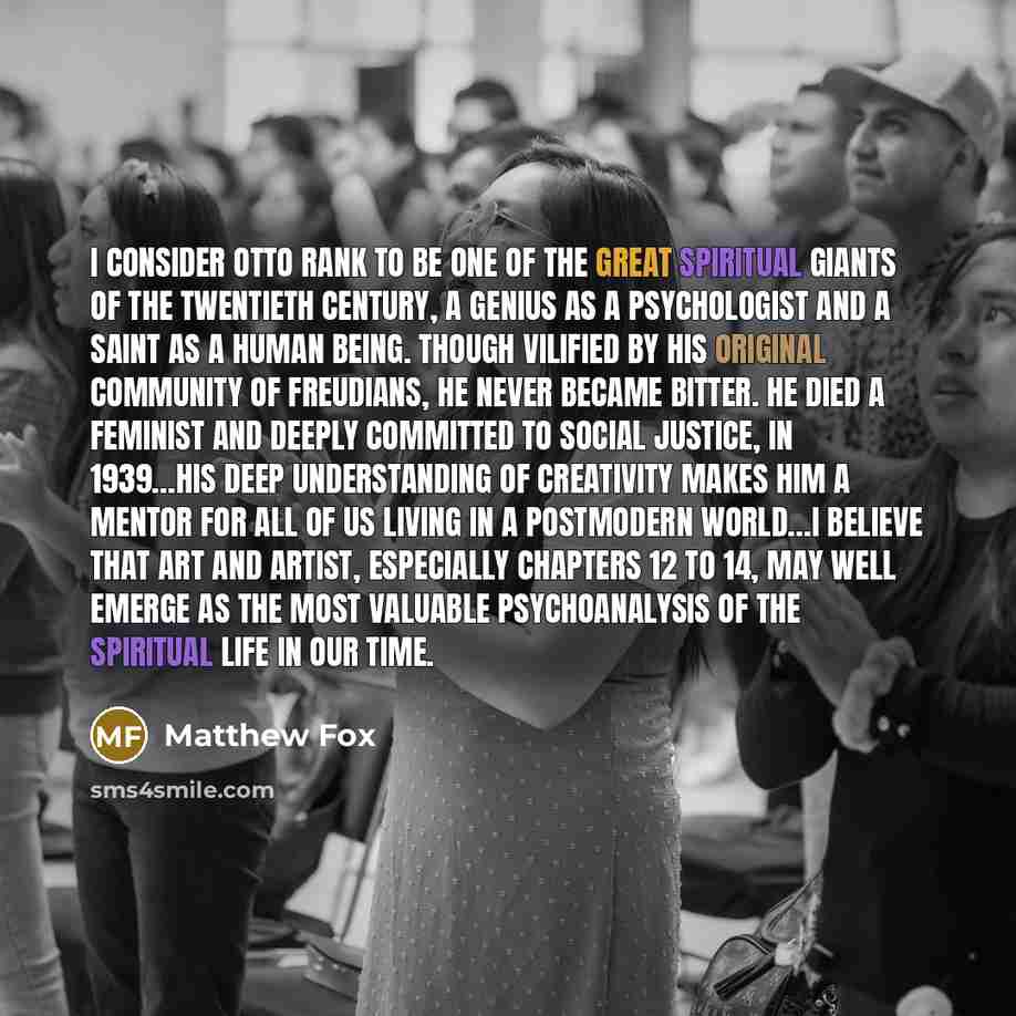 “I consider Otto Rank to be one of the great…” quote by Matthew Fox