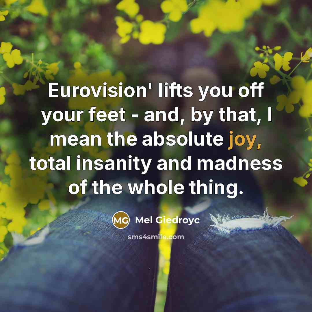 “Eurovision' lifts you off your feet - and, by that,…” quote by Mel Giedroyc