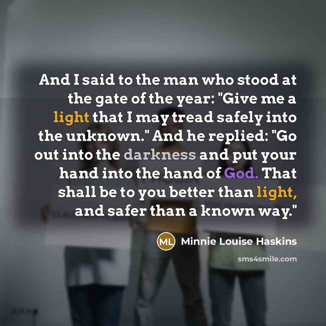 “And I said to the man who stood at the…” quote by Minnie Louise Haskins