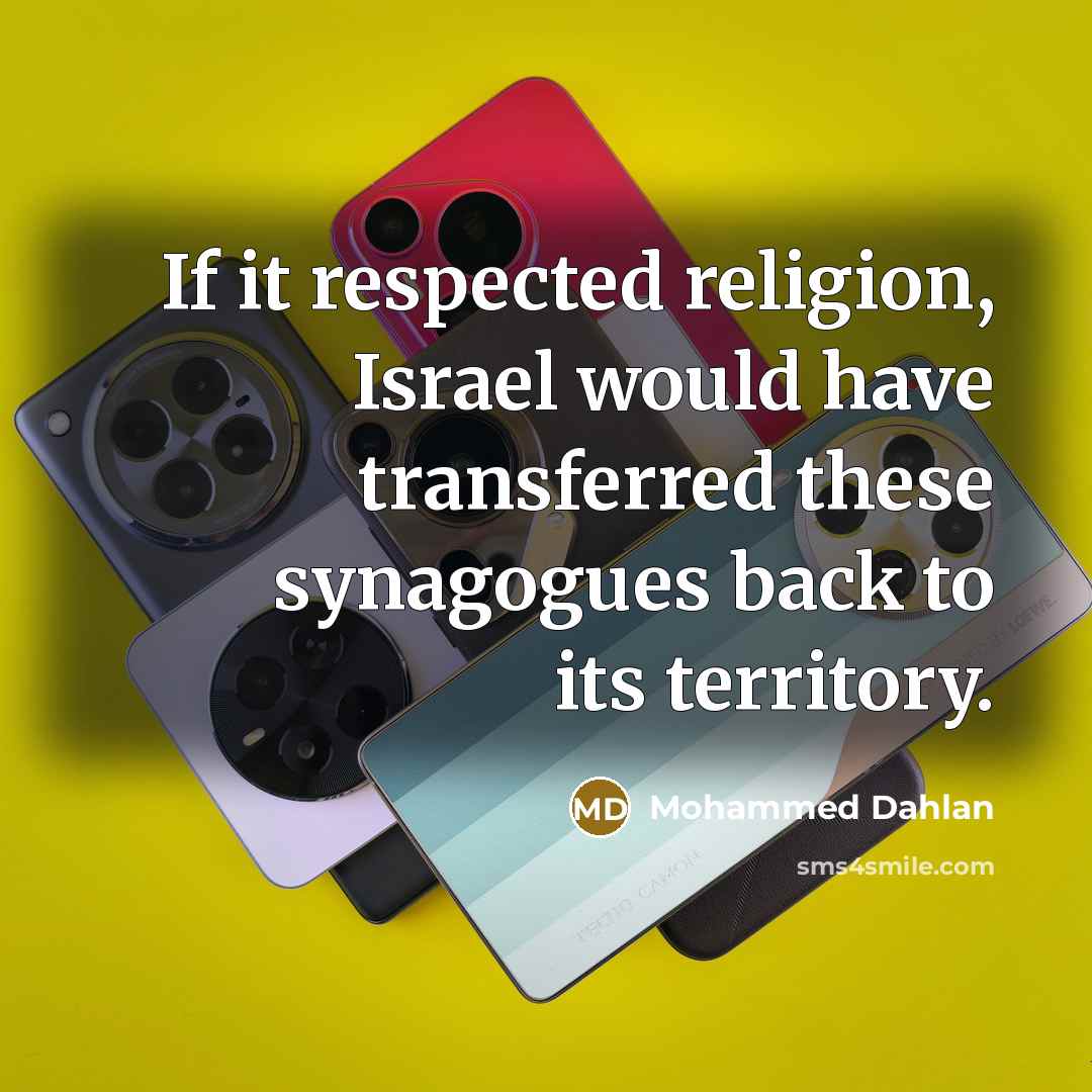 “If it respected religion, Israel would have transferred these synagogues…” quote by Mohammed Dahlan