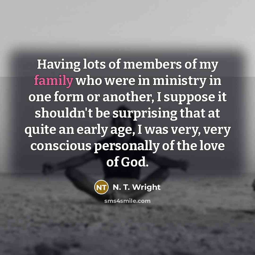 “Having lots of members of my family who were in…” quote by N. T. Wright