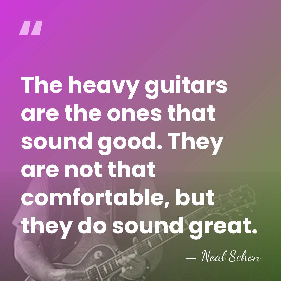 The heavy guitars are the ones that sound good. They are not&hellip; - Neal Schon