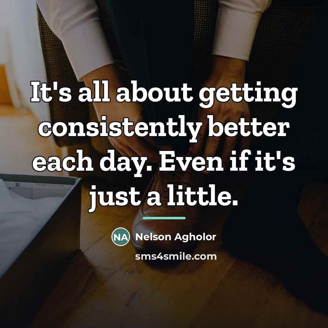 “It's all about getting consistently better each day. Even if…” quote by Nelson Agholor