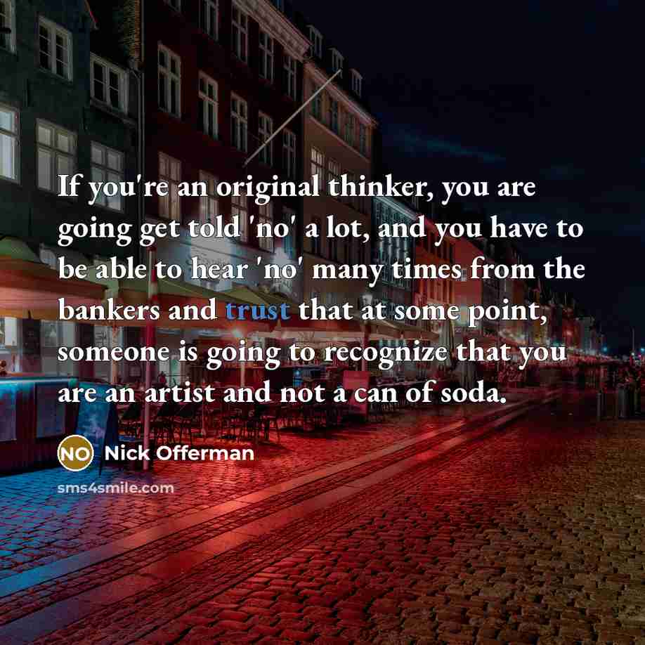 “If you're an original thinker, you are going get told…” quote by Nick Offerman