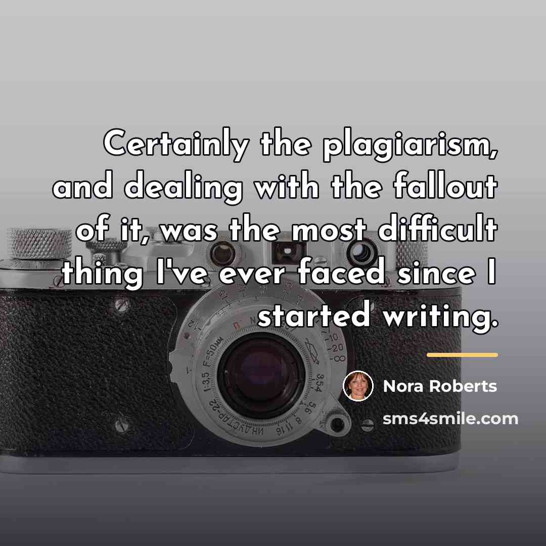 “Certainly the plagiarism, and dealing with the fallout of it,…” quote by Nora Roberts