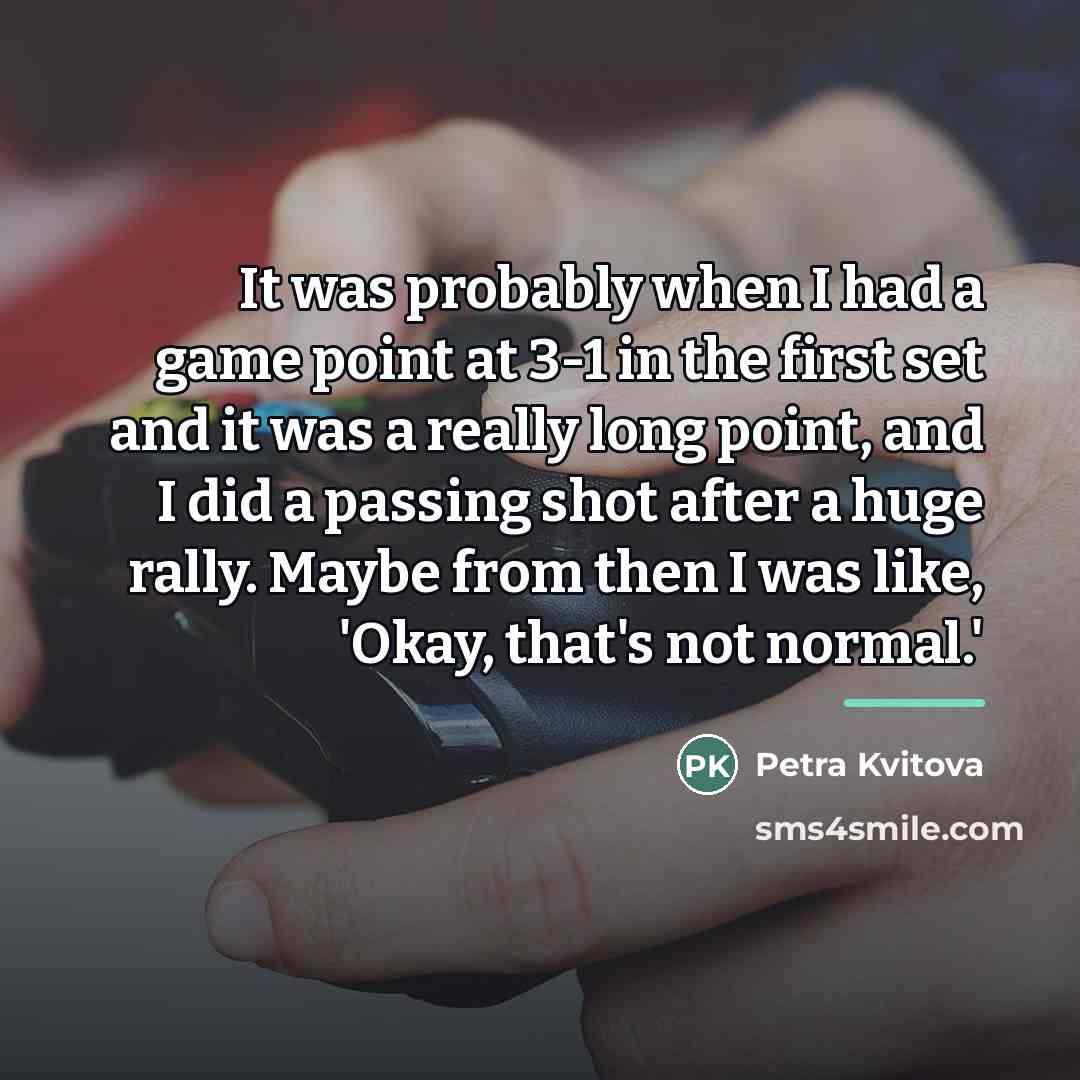“It was probably when I had a game point at…” quote by Petra Kvitova