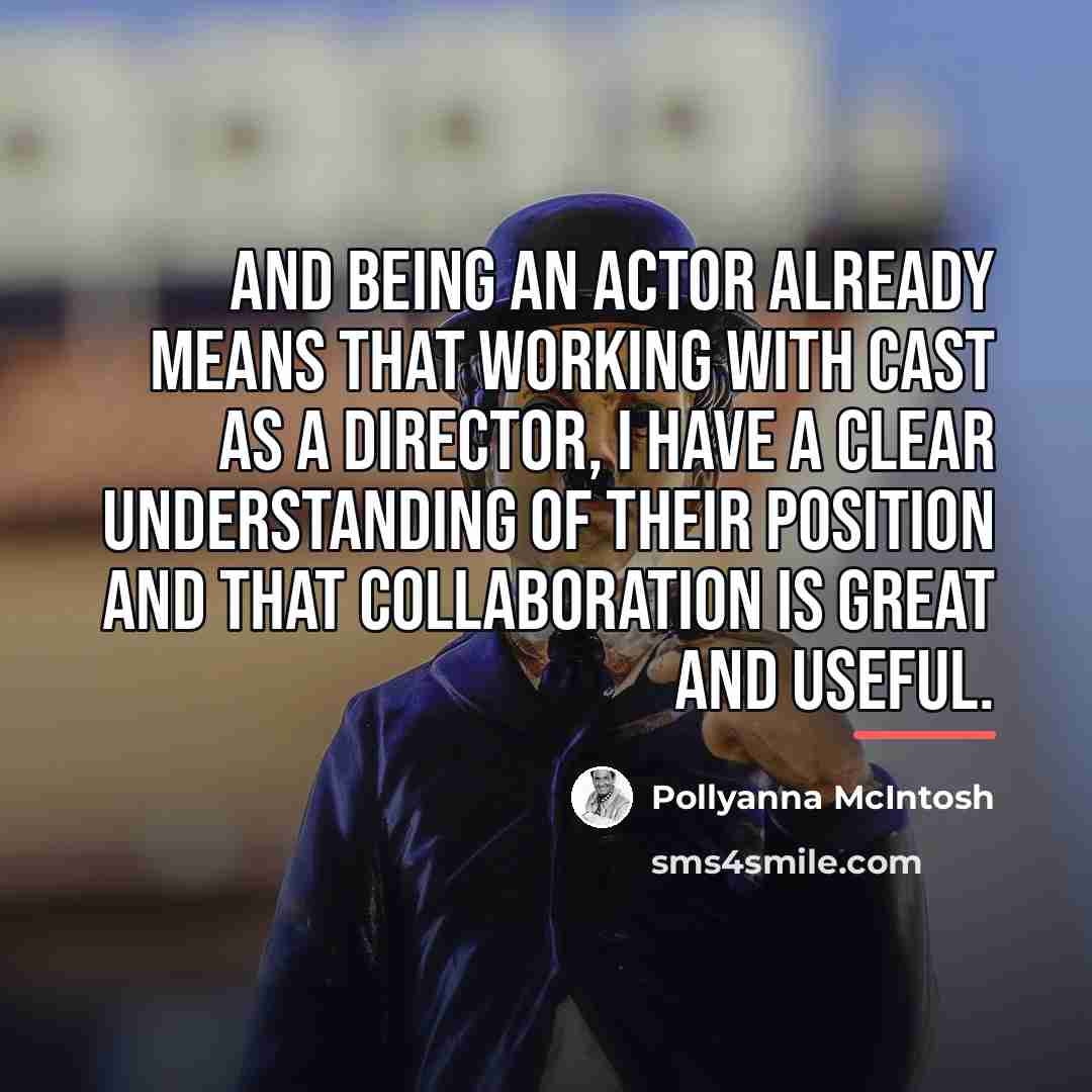 “And being an actor already means that working with cast…” quote by Pollyanna McIntosh