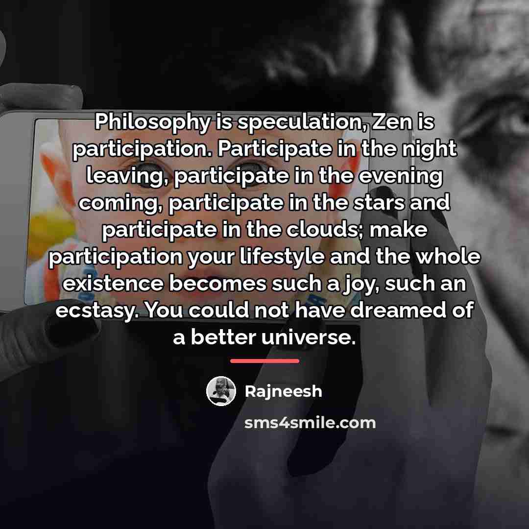 “Philosophy is speculation, Zen is participation. Participate in the night…” quote by Rajneesh