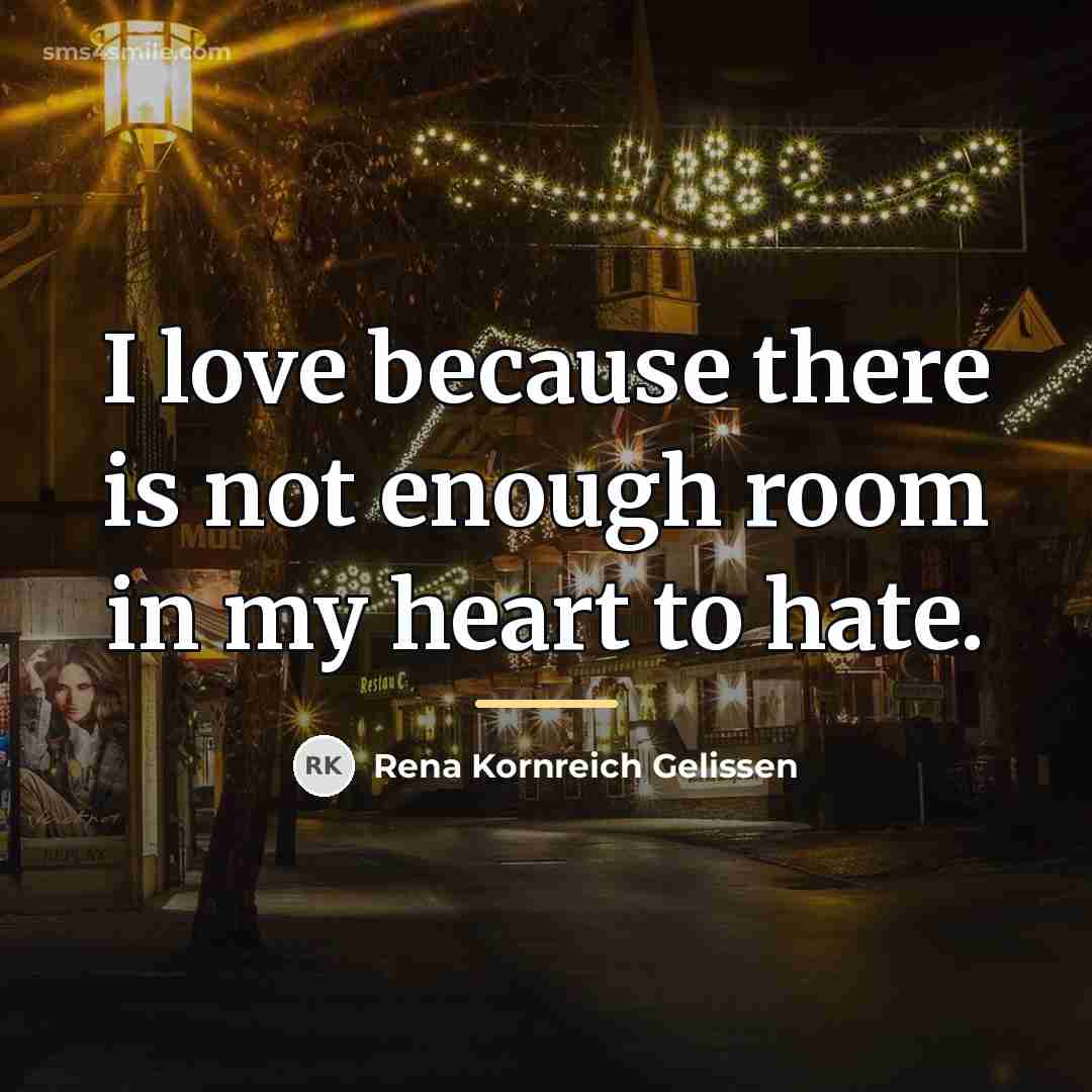 “I love because there is not enough room in my…” quote by Rena Kornreich Gelissen