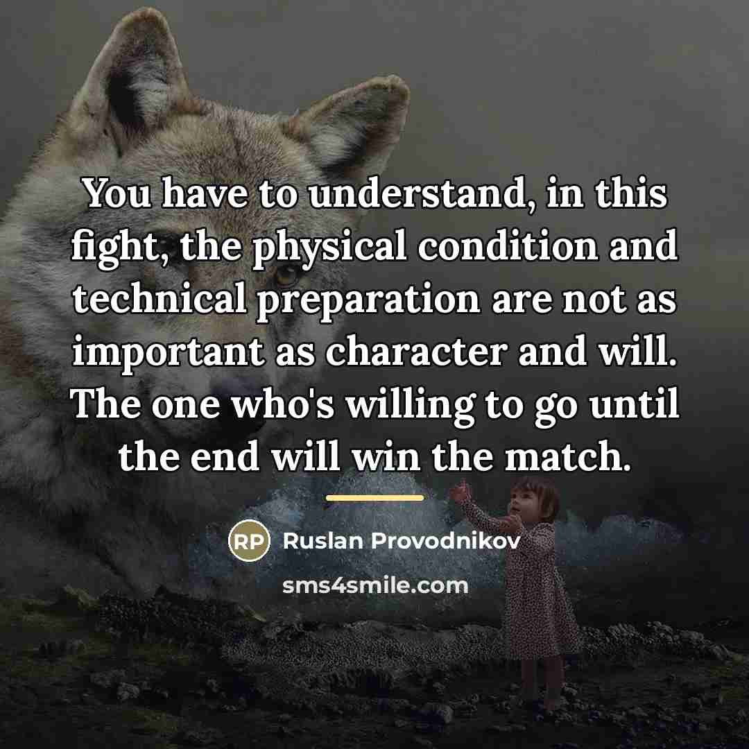 “You have to understand, in this fight, the physical condition…” quote by Ruslan Provodnikov