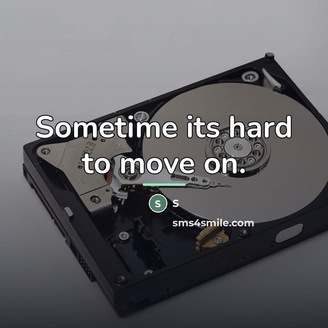 “Sometime its hard to move on.…” quote by S