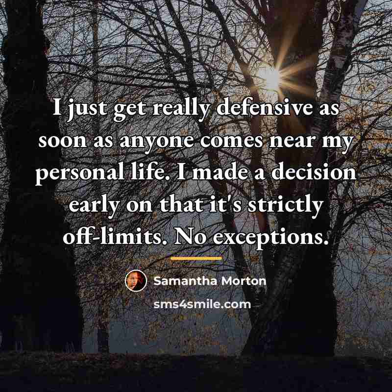 “I just get really defensive as soon as anyone comes…” quote by Samantha Morton