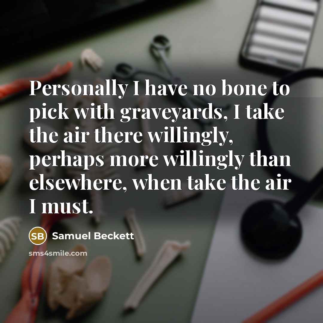 “Personally I have no bone to pick with graveyards, I…” quote by Samuel Beckett