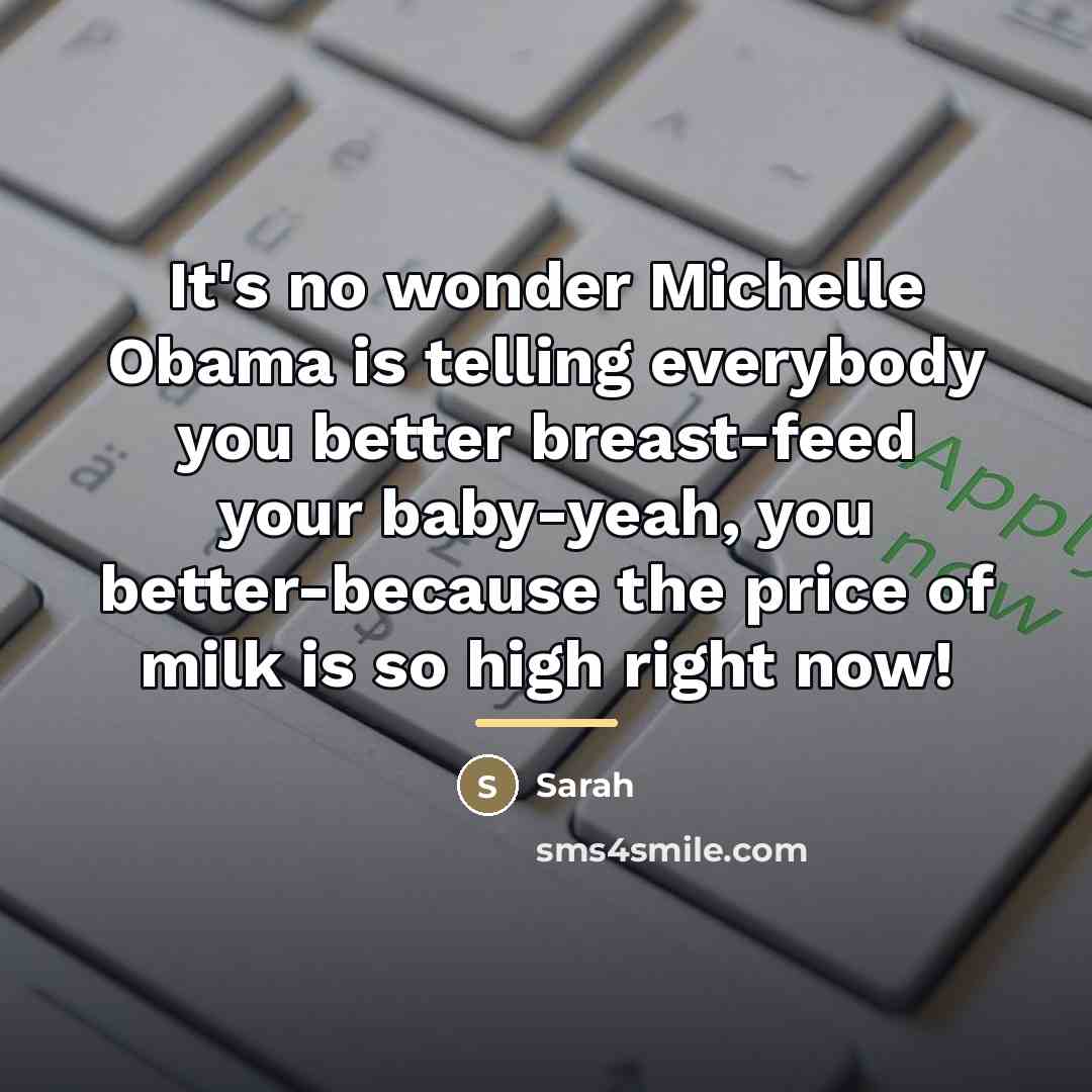 “It's no wonder Michelle Obama is telling everybody you better…” quote by Sarah