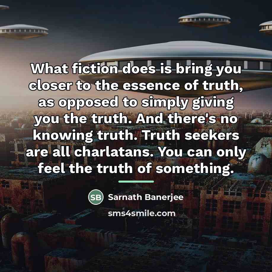 “What fiction does is bring you closer to the essence…” quote by Sarnath Banerjee