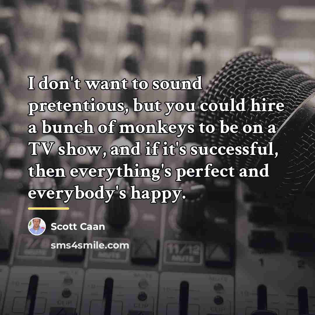 “I don't want to sound pretentious, but you could hire…” quote by Scott Caan