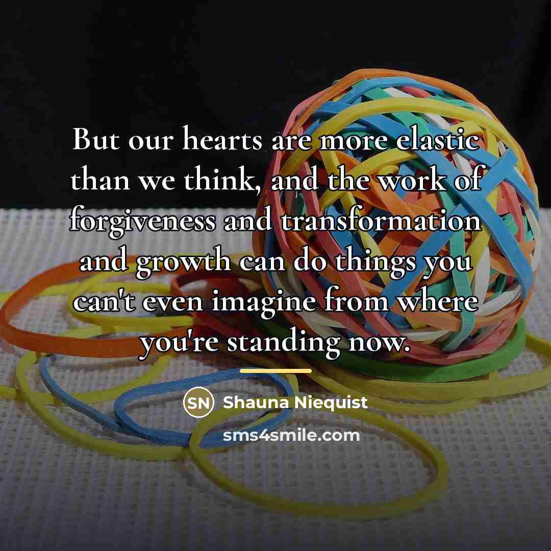 “But our hearts are more elastic than we think, and…” quote by Shauna Niequist