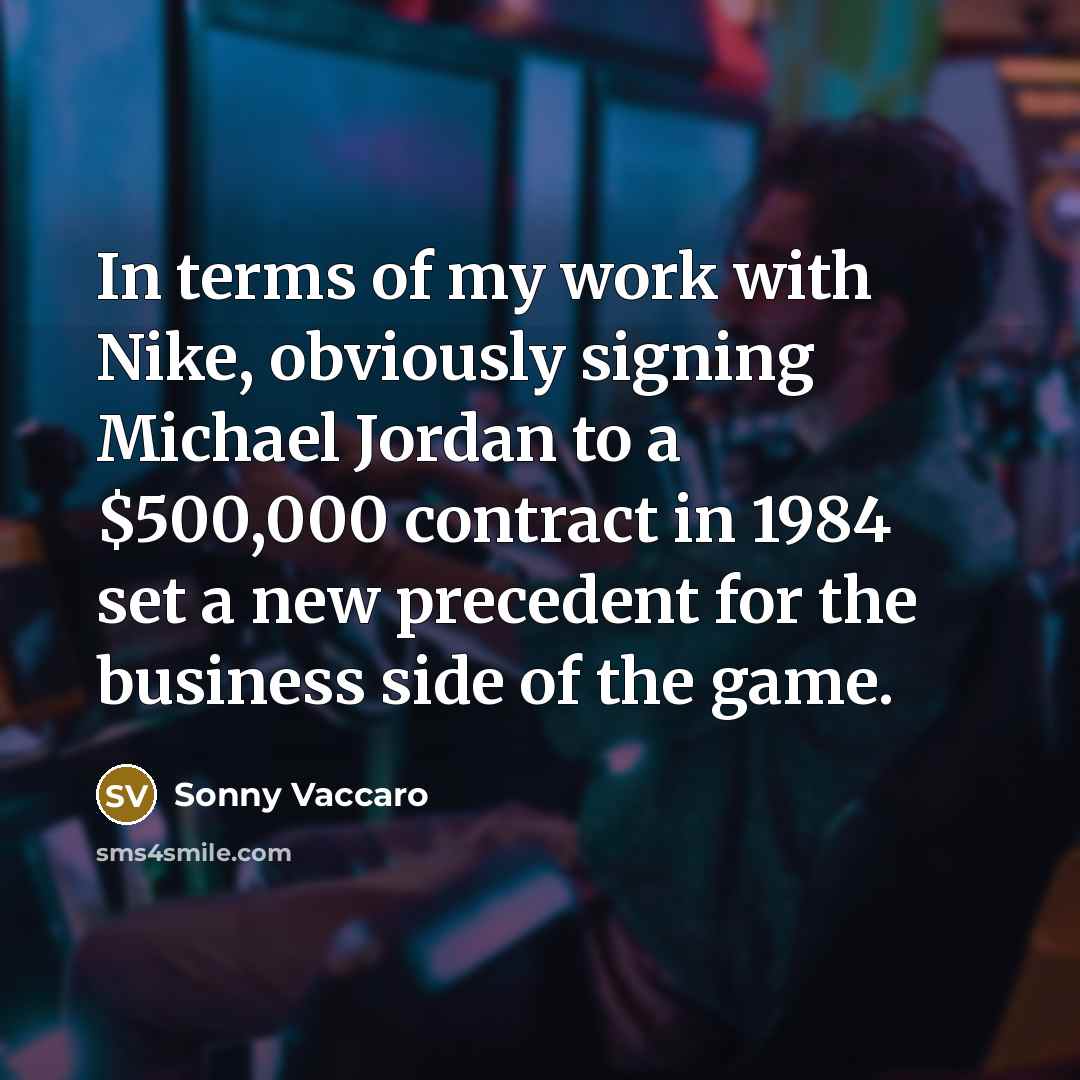“In terms of my work with Nike, obviously signing Michael…” quote by Sonny Vaccaro