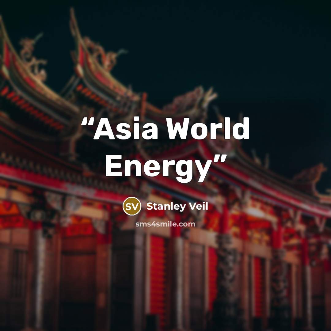 “Asia World Energy” quote by Stanley Veil