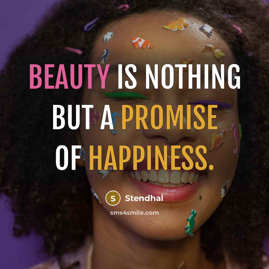 “Beauty is nothing but a promise of happiness.…” quote by Stendhal