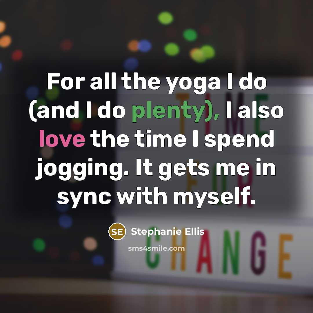 “For all the yoga I do (and I do plenty),…” quote by Stephanie Ellis