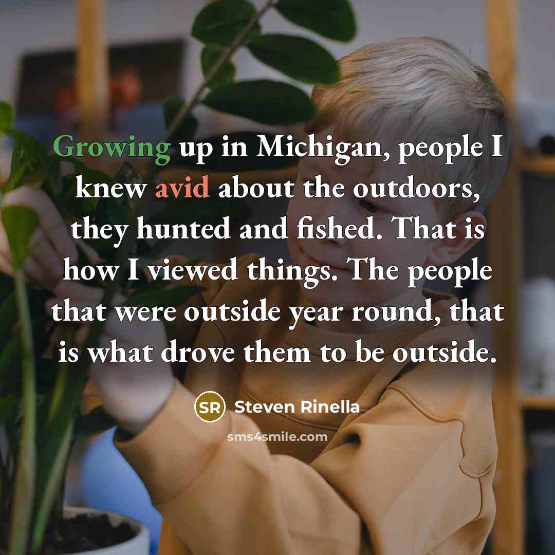 “Growing up in Michigan, people I knew avid about the…” quote by Steven Rinella