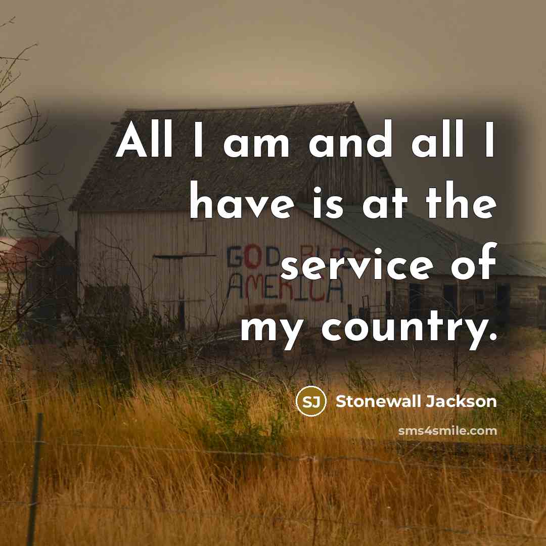 “All I am and all I have is at the…” quote by Stonewall Jackson