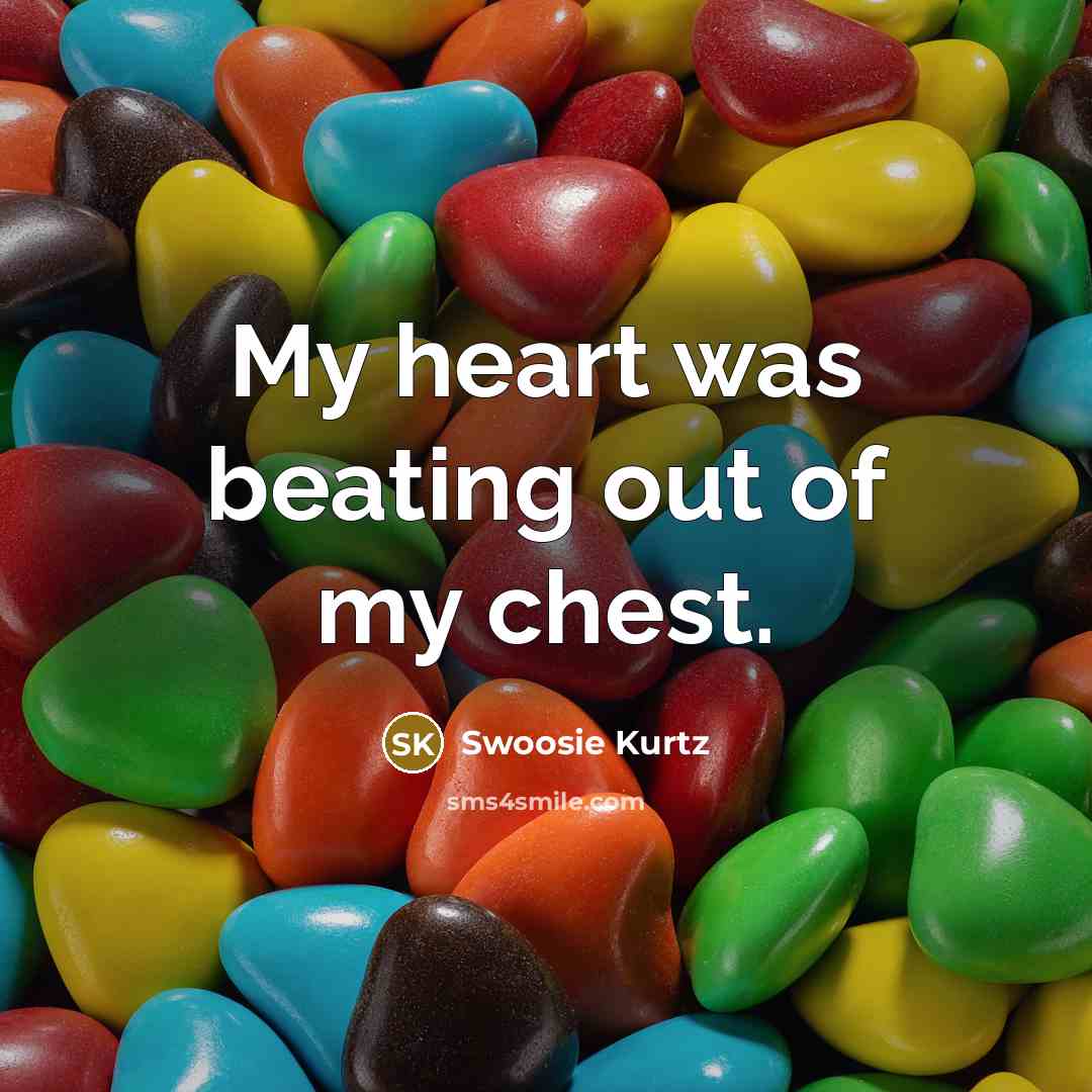 “My heart was beating out of my chest.” quote by Swoosie Kurtz