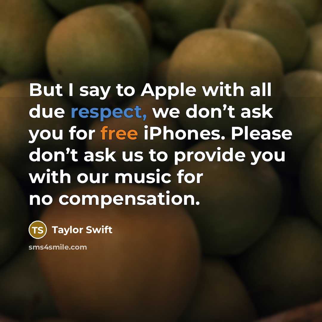 “But I say to Apple with all due respect, we…” quote by Taylor Swift